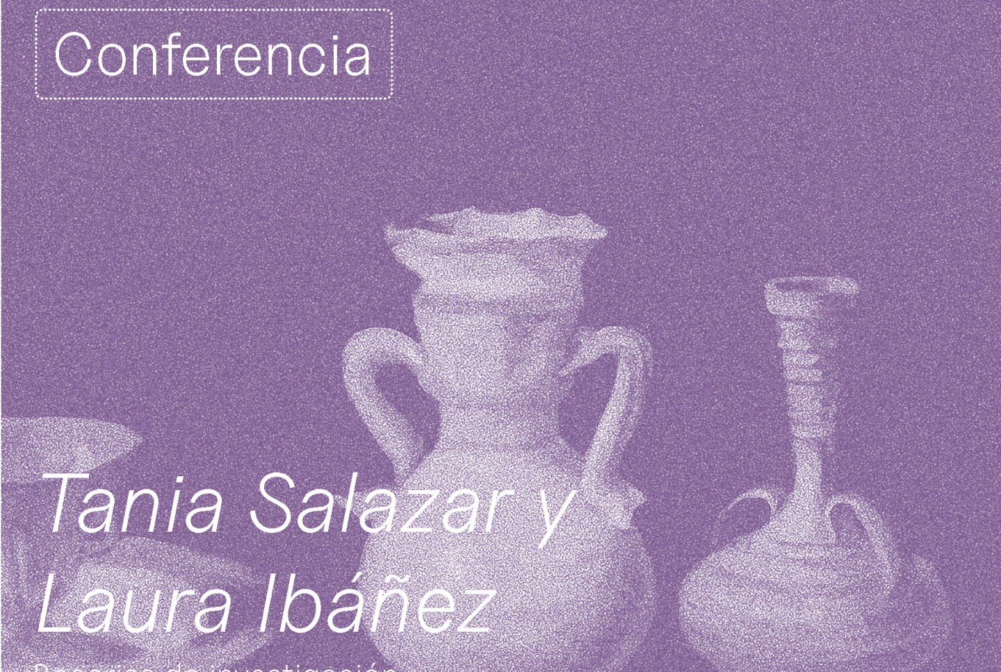 Beca de investigación Il Posto: Conferencia de Laura Ibáñez y Tania Salazar